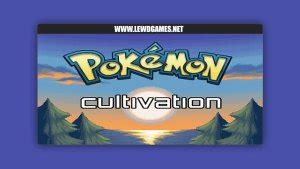 Pokémon Cultivation [0.1] [Man Don't Hop].